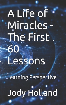 Paperback A Life of Miracles - The First 60 Lessons: Learning Perspective Book