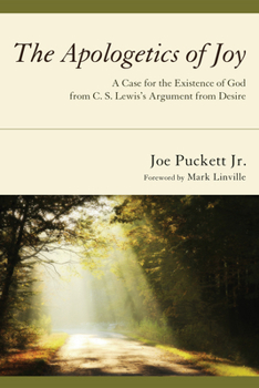 Hardcover The Apologetics of Joy: A Case for the Existence of God from C. S. Lewis's Argument from Desire Book