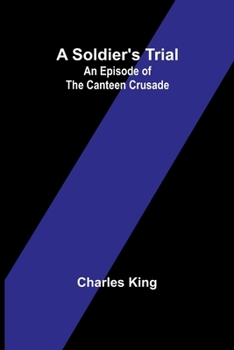 Paperback A Soldier's Trial: An Episode of the Canteen Crusade Book