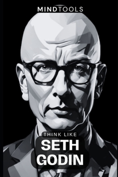 Paperback Think Like Seth Godin: Mental Models For Success In Business And Life Book