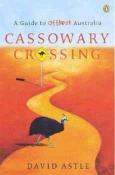 Paperback Cassowary Crossing: A Guide to Offbeat Australia Book