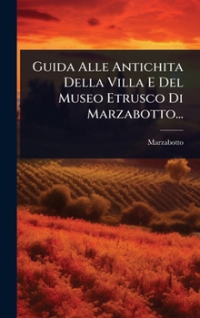 Hardcover Guida Alle Antichita Della Villa E Del Museo Etrusco Di Marzabotto... [Italian] Book