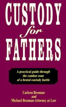 Paperback Custody for Fathers: A Practical Guide Through the Combat Zone of a Brutal Custody Battle Book