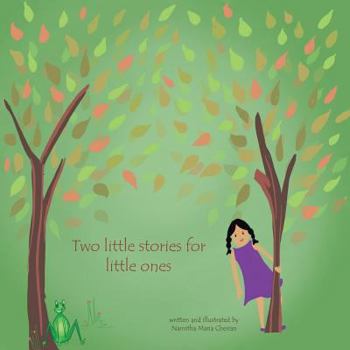 Paperback Two Little Stories for Little Ones: What the Leaves Taught Miya and Leapy Long Legs Book