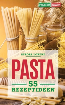 Paperback Pasta: 55 Rezeptideen für schnelle und einfache Gerichte. Diese Rezepte helfen Dir und werden immer ein Erfolg [German] Book