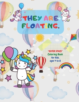 They are floating: "OUTER SPACE" Coloring Book, Activity Book for Kids, Ages 4 to 8 Years, Large Paper, Beautiful, Cute Pictures, Keep Im