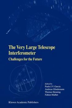 Paperback The Very Large Telescope Interferometer Challenges for the Future Book