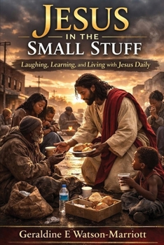 Paperback Jesus in the Small Stuff: Laughing, Learning, and Living with Jesus Daily Book