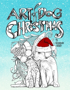 Paperback Art of Dog Christmas: A Holiday Coloring Book For Animal Lovers Featuring Dogs, Cats, Pigs & Goats Book