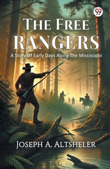The Free Rangers: A Story of Early Days Along the Mississippi