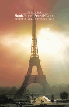 Paperback Hugh Oram's French Blogs: November 2012-November 2013 Book