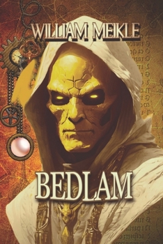 Bedlam: Three Tales of Terror (The William Meikle Chapbook Collection)