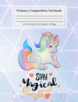 Primary Composition Notebook: Writing and Drawing Practice Paper Sheets: Handwriting Journal for  Kids and K-1, K-2 Workbook and Activity Book, Unicorn Themed cover (Cute Notebook for Kids)