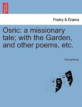 Paperback Osric: A Missionary Tale; With the Garden, and Other Poems, Etc. Book