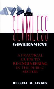 Hardcover Seamless Government: A Practical Guide to Re-Engineering in the Public Sector Book