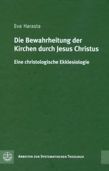 Hardcover Die Bewahrheitung Der Kirchen Durch Jesus Christus: Eine Christologische Ekklesiologie [German] Book