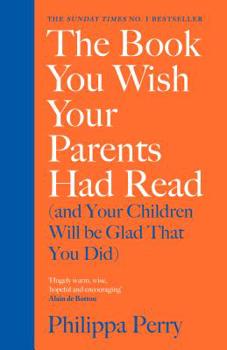 Hardcover The Book You Wish Your Parents Had Read (and Your Children Will Be Glad That You Did) Book