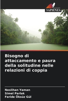 Bisogno di attaccamento e paura della solitudine nelle relazioni di coppia (Italian Edition)