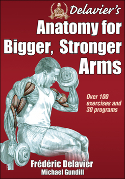 Paperback Delavier's Anatomy for Bigger, Stronger Arms Book