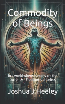 Paperback Commodity of Beings: In a world where humans are the currency - Freedom is priceless Book