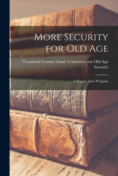 Paperback More Security for Old Age; a Report and a Program Book