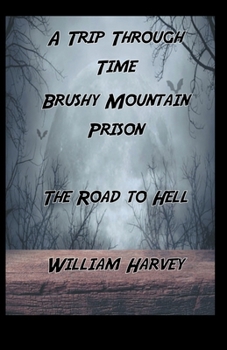 Paperback A Trip Through Time, Brushy Mountain Prison: The Road To Hell Book