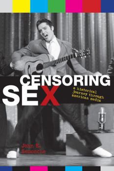 Paperback Censoring Sex: A Historical Journey Through American Media Book