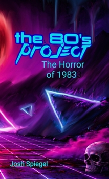 Hardcover The '80s Project: The Horror of 1983 Book