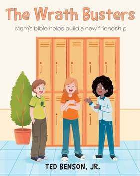 Paperback The Wrath Busters: Mom's bible helps build a new friendship Book