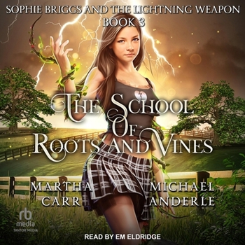 Sophie Briggs and the Lightning Weapon - Book #3 of the School of Roots and Vines
