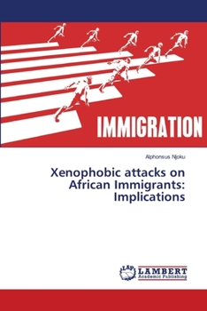 Paperback Xenophobic attacks on African Immigrants: Implications Book