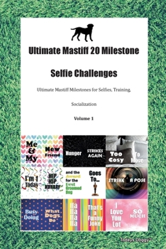 Paperback Ultimate Mastiff 20 Milestone Selfie Challenges Ultimate Mastiff Milestones for Selfies, Training, Socialization Volume 1 Book