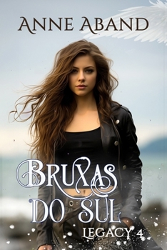 Bruxas do Sul. Legado 4: (saga familiar de bruxas com poderes naturais) (Portuguese Edition)