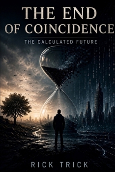 The End of Coincidence: The Calculated Future