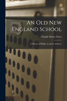 Paperback An old New England School: A History of Phillips Academy Andover Book