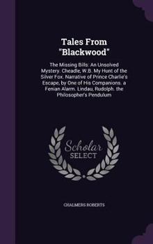 Hardcover Tales From "Blackwood": The Missing Bills: An Unsolved Mystery. Cheadle, W.B. My Hunt of the Silver Fox. Narrative of Prince Charlie's Escape, Book