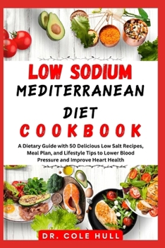 Paperback Low S&#1054;d&#1030;um M&#1045;d&#1030;t&#1045;rr&#1040;n&#1045;&#1040;n Diet C&#1054;&#1054;kb&#1054;&#1054;k: A Dietary Guide with 50 Delicious Low Book