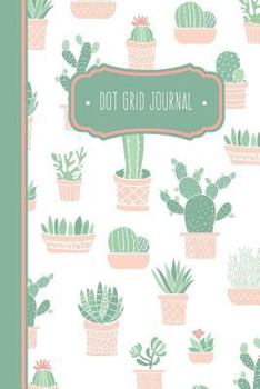 Paperback Cute Cactus Dot Grid Journal for Girls: 6X9 Dot Journaling Notebook Book