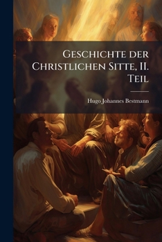Paperback Geschichte der Christlichen Sitte, II. Teil [German] Book
