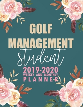 Paperback Golf Management Student: 2019-2020 Weekly and Monthly Planner Academic Year with Class Timetable Exam Assignment Schedule Record School College Book