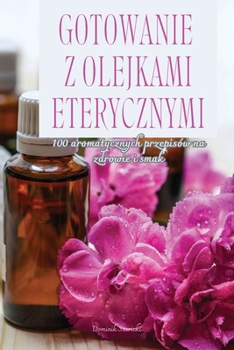 Paperback Gotowanie Z Olejkami Eterycznymi [Polish] Book