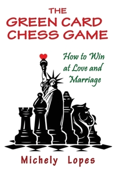 Paperback The Green Card Chess Game: How to Win at Love and Marriage Book