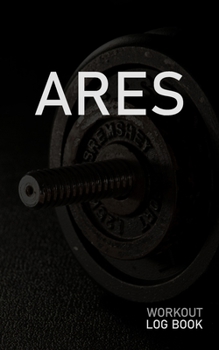 ARES: Blank Daily Workout Log Book | Track Exercise Type, Sets, Reps, Weight, Cardio, Calories, Distance & Time | Space to Record Stretches, Warmup, ... First Name Initial A Dumbbell Cover