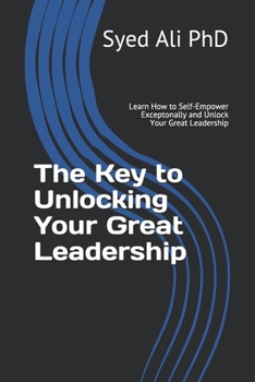 Paperback The Key to Unlocking Your Great Leadership Book