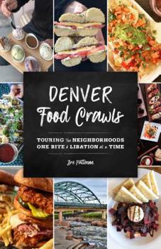 Paperback Denver Food Crawls: Touring the Neighborhoods One Bite and Libation at a Time Book