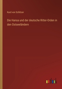 Paperback Die Hansa und der deutsche Ritter-Orden in den Ostseeländern [German] Book