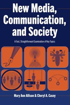 Paperback New Media, Communication, and Society: A Fast, Straightforward Examination of Key Topics Book