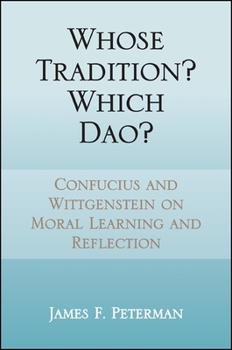 Paperback Whose Tradition? Which Dao?: Confucius and Wittgenstein on Moral Learning and Reflection Book