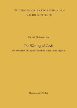 Paperback The Writing of Gods: The Evolution of Divine Classifiers in the Old Kingdom Book