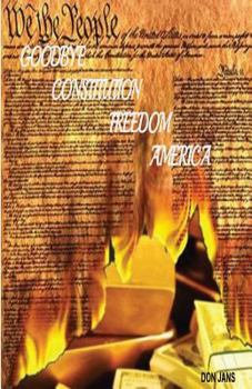 Paperback Goodbye Constitution, Freedom, America Book